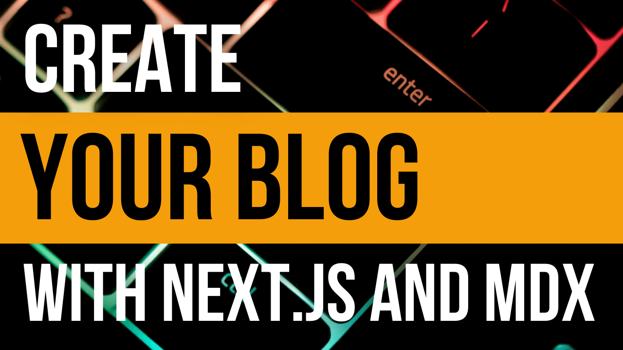 How I made my Blog with Next.js and MDX